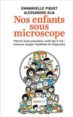 Nos enfants sous microscope TDHA, haut potentiel, multi-dys & Cie : comment stopper l'épidémie de diagnostics